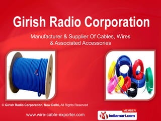 Manufacturer & Supplier Of Cables, Wires
                          & Associated Accessories




© Girish Radio Corporation, New Delhi, All Rights Reserved


                www.wire-cable-exporter.com
 