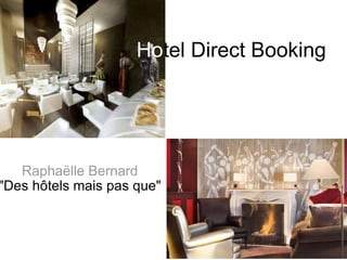 Raphaëlle Bernard &quot;Des hôtels mais pas que&quot; Ho tel Direct Booking 