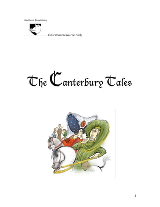 Education Resource Pack 
                              
                              
                              
                              
                              
                              
                              
                              




    The Canterbury Tales
                              
                              
                              
                              
                              




                                   
                              
                              


                                      1 
 
