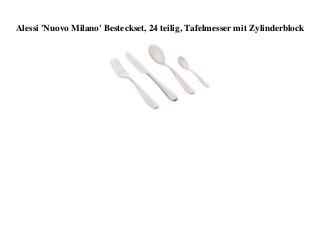 Alessi 'Nuovo Milano' Besteckset, 24 teilig, Tafelmesser mit Zylinderblock
 