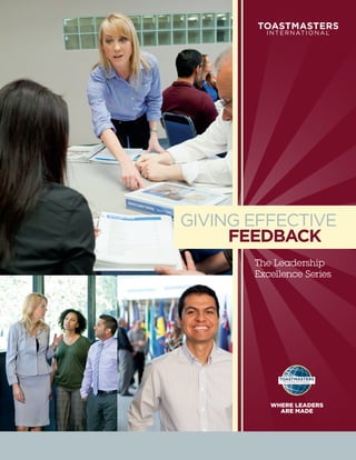 GIVING EFFECTIVE
     FEEDBACK
       The Leadership
       Excellence Series




          WHERE LEADERS
            ARE MADE
 