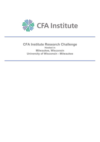 CFA Institute Research Challenge
Hosted in
Milwaukee, Wisconsin
University of Wisconsin - Milwaukee
 