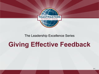 The Leadership Excellence Series


Giving Effective Feedback


                                       317
 