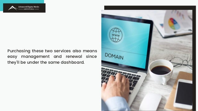 Purchasing these two services also means
easy management and renewal since
they’ll be under the same dashboard.
 