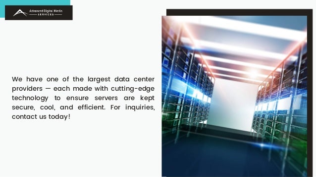 We have one of the largest data center
providers — each made with cutting-edge
technology to ensure servers are kept
secure, cool, and efficient. For inquiries,
contact us today!
 