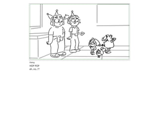 Dialog
HOP POP
eh...no...??
 