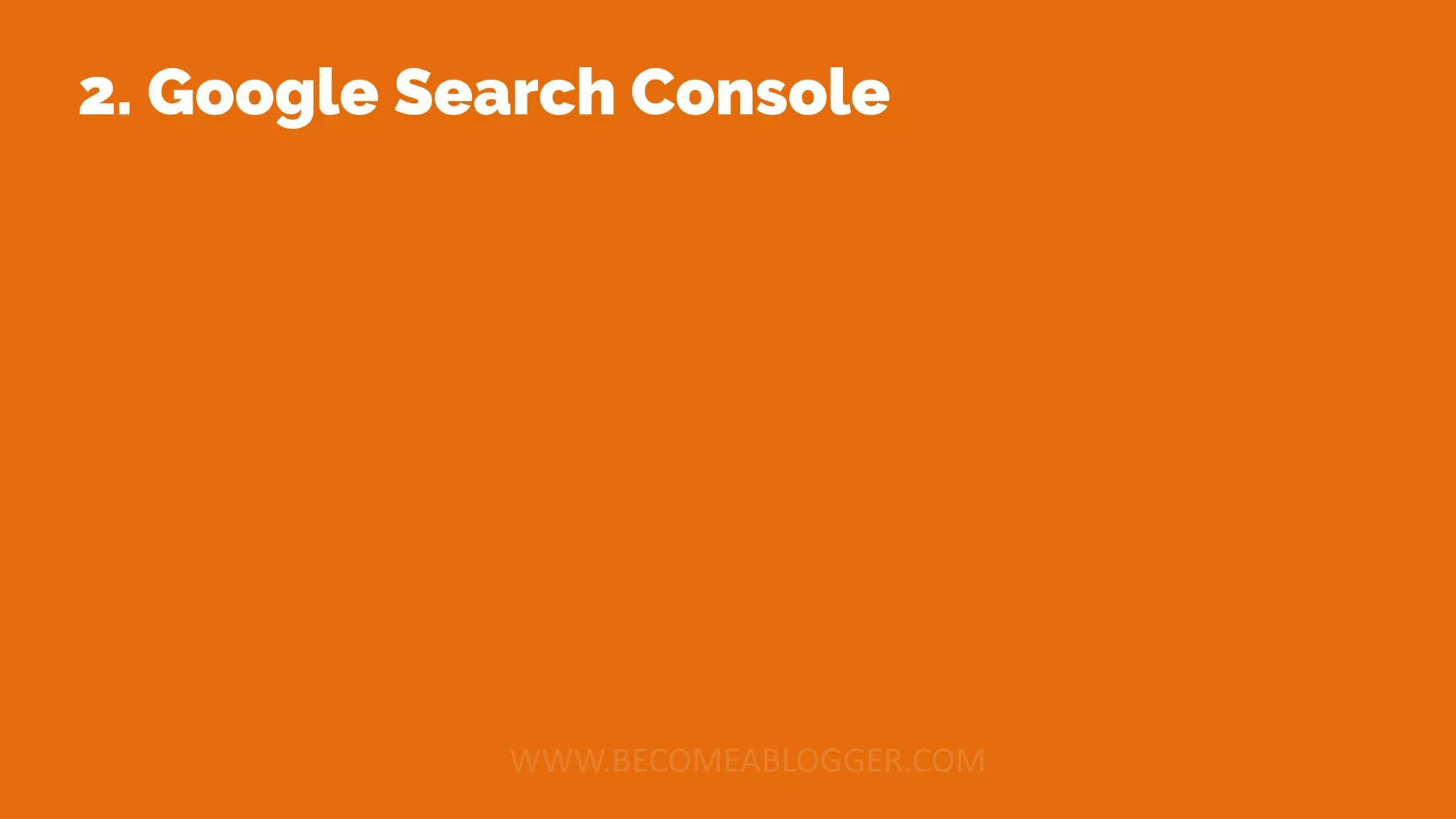2. Google Search Console
 