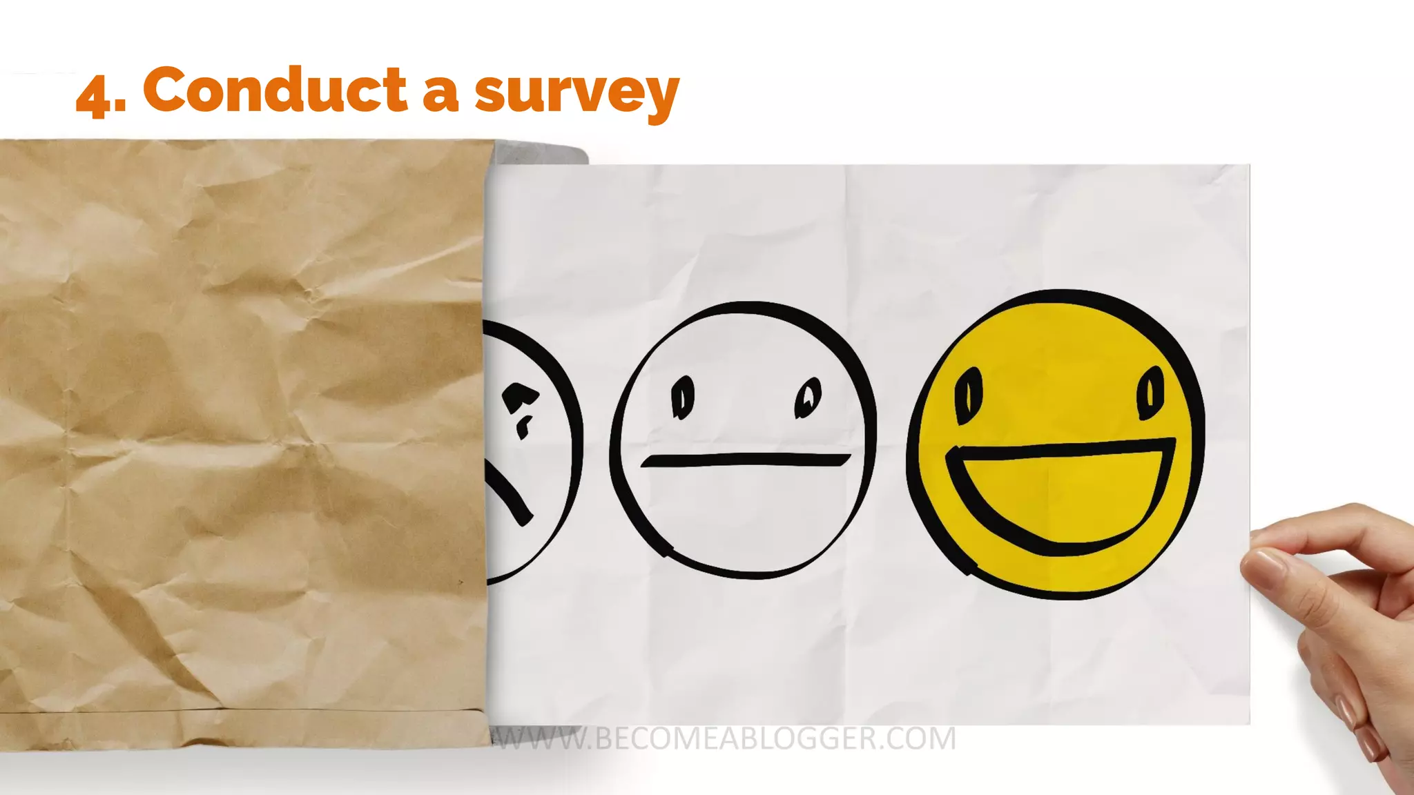 4. Conduct a survey
 