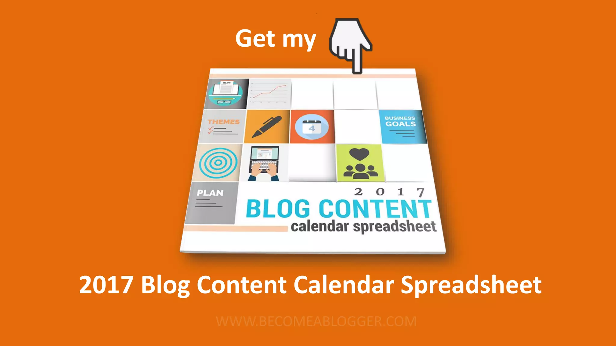 2017 Blog Content Calendar Spreadsheet
Get my
 