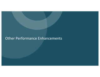 Other Performance Enhancements
 