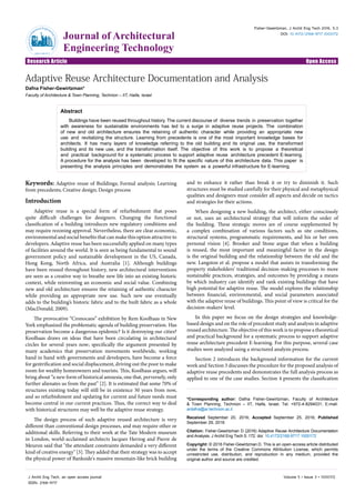 Volume 5 • Issue 3 • 1000172J Archit Eng Tech, an open access journal
ISSN: 2168-9717
Open AccessResearch Article
Fisher-Gewirtzman, J Archit Eng Tech 2016, 5:3
DOI: 10.4172/2168-9717.1000172
Journal of Architectural
Engineering Technology
JournalofArchitectural Enginee
ringTechnology
ISSN: 2168-9717
*Corresponding author: Dafna Fisher-Gewirtzman, Faculty of Architecture
& Town Planning, Technion – IIT, Haifa, Israel, Tel: +972-4-8294031; E-mail:
ardafna@ar.technion.ac.il
Received  September 20, 2016; Accepted September 25, 2016; Published
September 29, 2016
Citation: Fisher-Gewirtzman D (2016) Adaptive Reuse Architecture Documentation
and Analysis. J Archit Eng Tech 5: 172. doi: 10.4172/2168-9717.1000172
Copyright: © 2016 Fisher-Gewirtzman D. This is an open-access article distributed
under the terms of the Creative Commons Attribution License, which permits
unrestricted use, distribution, and reproduction in any medium, provided the
original author and source are credited.
Adaptive Reuse Architecture Documentation and Analysis
Dafna Fisher-Gewirtzman*
Faculty of Architecture & Town Planning, Technion – IIT, Haifa, Israel
Abstract
Buildings have been reused throughout history. The current discourse of diverse trends in preservation together
with awareness for sustainable environments has led to a surge in adaptive reuse projects. The combination
of new and old architecture ensures the retaining of authentic character while providing an appropriate new
use and revitalizing the structure. Learning from precedents is one of the most important knowledge bases for
architects. It has many layers of knowledge referring to the old building and its original use, the transformed
building and its new use, and the transformation itself. The objective of this work is to propose a theoretical
and practical background for a systematic process to support adaptive reuse architecture precedent E-learning.
A procedure for the analysis has been developed to fit the specific nature of this architecture data. This paper is
presenting the analysis principles and demonstrates the system as a powerful infrastructure for E-learning.
Keywords: Adaptive reuse of Buildings; Formal analysis; Learning
from precedents; Creative design; Design process
Introduction
Adaptive reuse is a special form of refurbishment that poses
quite difficult challenges for designers. Changing the functional
classification of a building introduces new regulatory conditions and
may require rezoning approval. Nevertheless, there are clear economic,
environmental and social benefits that can make this option attractive to
developers. Adaptive reuse has been successfully applied on many types
of facilities around the world. It is seen as being fundamental to sound
government policy and sustainable development in the US, Canada,
Hong Kong, North Africa, and Australia [1]. Although buildings
have been reused throughout history, new architectural interventions
are seen as a creative way to breathe new life into an existing historic
context, while reinventing an economic and social value. Combining
new and old architecture ensures the retaining of authentic character
while providing an appropriate new use. Such new use eventually
adds to the building’s historic fabric and to the built fabric as a whole
(MacDonald, 2009).
The provocative “Cronocaos” exhibition by Rem Koolhaas in New
York emphasized the problematic agenda of building preservation. Has
preservation become a dangerous epidemic? Is it destroying our cities?
Koolhaas draws on ideas that have been circulating in architectural
circles for several years now; specifically the argument presented by
many academics that preservation movements worldwide, working
hand in hand with governments and developers, have become a force
for gentrification and social displacement, driving out the poor to make
room for wealthy homeowners and tourists. This, Koolhaas argues, will
bring about “a new form of historical amnesia, one that, perversely, only
further alienates us from the past” [2]. It is estimated that some 70% of
structures existing today will still be in existence 50 years from now,
and so refurbishment and updating for current and future needs must
become central in our current practices. Thus, the correct way to deal
with historical structures may well be the adaptive reuse strategy.
The design process of such adaptive reused architecture is very
different than conventional design processes, and may require other or
additional skills. Referring to their work at the Tate Modern museum
in London, world-acclaimed architects Jacques Herzog and Pierre de
Meuron said that "the attendant constraints demanded a very different
kind of creative energy" [3]. They added that their strategy was to accept
the physical power of Bankside's massive mountain-like brick building
and to enhance it rather than break it or try to diminish it. Such
structures must be studied carefully for their physical and metaphysical
qualities and designers must consider all aspects and decide on tactics
and strategies for their actions.
When designing a new building, the architect, either consciously
or not, uses an architectural strategy that will inform the order of
the building. These strategic moves are of course supplemented by
a complex combination of various factors such as site conditions,
structural systems, programmatic requirements, and his or her own
personal vision [4]. Brooker and Stone argue that when a building
is reused, the most important and meaningful factor in the design
is the original building and the relationship between the old and the
new. Langston et al. propose a model that assists in transforming the
property stakeholders' traditional decision-making processes to more
sustainable practices, strategies, and outcomes by providing a means
by which industry can identify and rank existing buildings that have
high potential for adaptive reuse. The model explores the relationship
between financial, environmental, and social parameters associated
with the adaptive reuse of buildings. This point of view is critical for the
decision-makers' level.
In this paper we focus on the design strategies and knowledge-
based design and on the role of precedent study and analysis in adaptive
reused architecture. The objective of this work is to propose a theoretical
and practical background for a systematic process to support adaptive
reuse architecture precedent E-learning. For this purpose, several case
studies were analyzed using a structured analysis process.
Section 2 introduces the background information for the current
work and Section 3 discusses the procedure for the proposed analysis of
adaptive reuse precedents and demonstrates the full analysis process as
applied to one of the case studies. Section 4 presents the classification
 