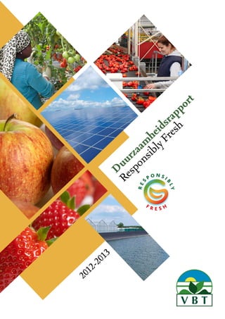 Duurzaam
heidsrapport
ResponsiblyFresh
2012-2013
 