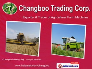 Exporter & Trader of Agricultural Farm Machines




© Changboo Trading Corp., All Rights Reserved


              www.indiamart.com/changboo
 