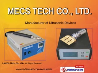 Manufacturer of Ultrasonic Devices




© MECS TECH CO., LTD., All Rights Reserved


              www.indiamart.com/mecstech
 