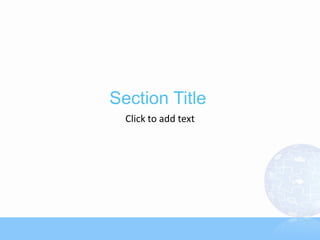 Section Title
  Click to add text
 