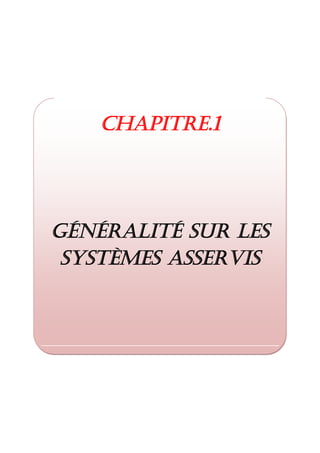 Chapitre.1
Généralité sur les
systèmes asservis
 