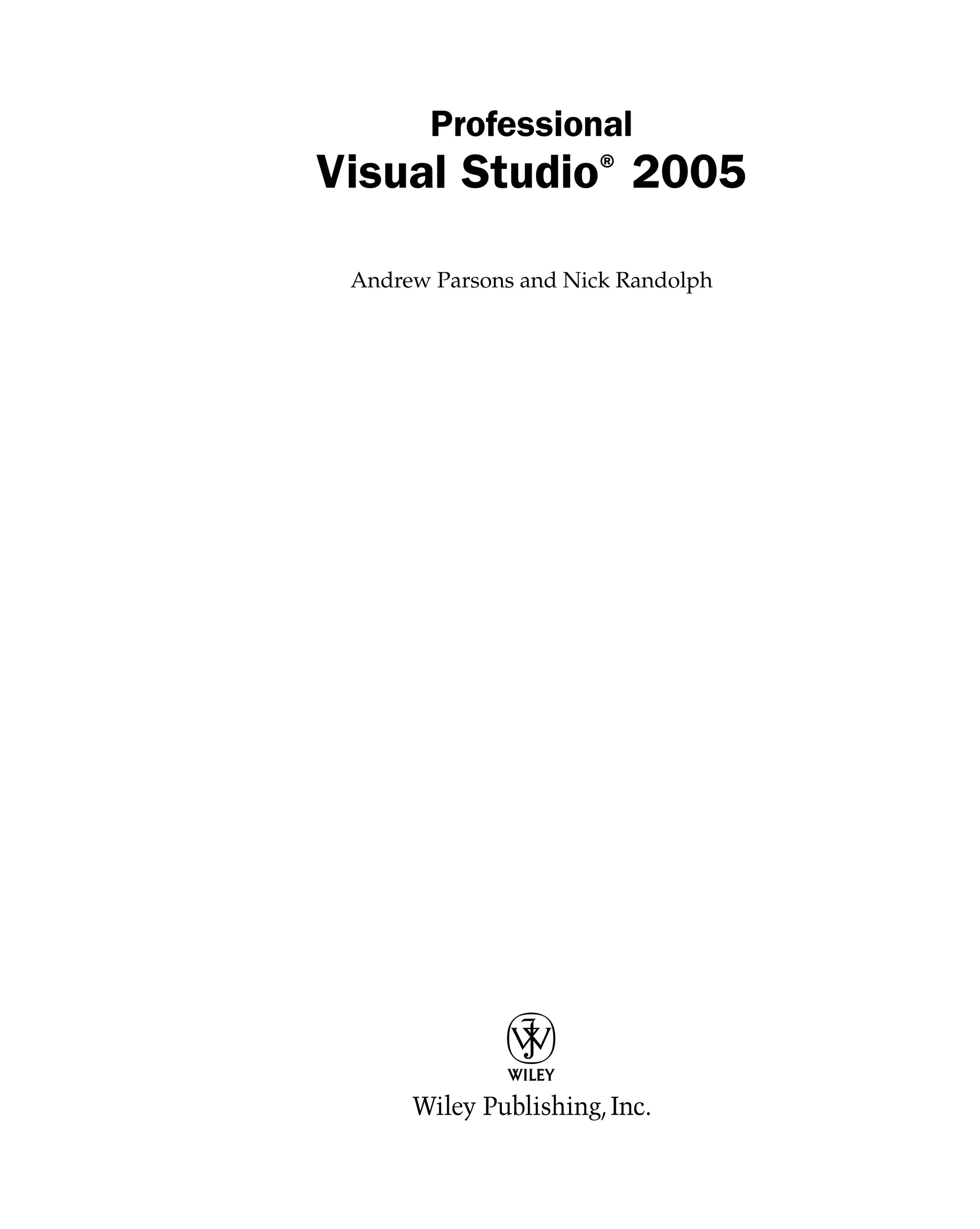 Professional
Visual Studio® 2005
Andrew Parsons and Nick Randolph
 