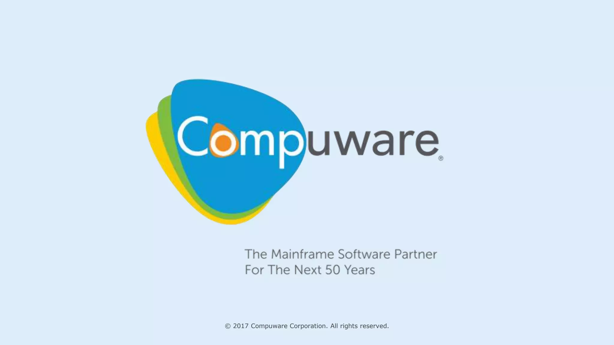 12
© 2017 Compuware Corporation. All rights reserved.
 