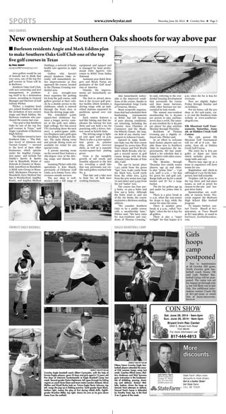 Thursday, June 26, 2014 ★ Crowley Star ★ Page 5SPORTS www.crowleystar.net
GOLF COURSES
NewownershipatSouthernOaksshootsforwayabovepar
■ Burleson residents Angie and Mark Eddins plan
to make Southern Oaks Golf Club one of the top
five golf courses in Texas
By PAUL GNADT
paulgnadt@thestargroup.com
Area golfers would be out
of bounds not to think that
very soon, one of the top ﬁve
golf courses in Texas will be
in Burleson.
Southern Oaks Golf Club,
with new ownership and new
management, is position-
ing itself to be a destination
course, according to General
Manager and Director of Golf
Johnny Pilcher.
Pilcher, a longtime head
pro, joined Southern Oaks at
the invitation of new owners
Angie and Mark Eddins, the
Burleson residents who pur-
chased the course last year.
“Our goal is that Southern
Oaks be one of the top ﬁve
golf courses in Texas,” said
Angie, a graduate of Burleson
High School.
The Eddins intend to have
Southern Oaks — “The Hid-
den Jewel of Johnson and
Tarrant County” — succeed
to the level of their other
businesses, which operate
under the AngMar Compa-
nies name and include Fat
Daddy’s Sports & Spirits
Cafe in Mansﬁeld, House of
Hotrods & Classics in Mans-
ﬁeld, AutoWorx in Mansﬁeld,
A-MAR Auto Group in Mans-
ﬁeld, Marksmen Firearms in
Mansﬁeld, Envy Medical Day
Spa in Weatherford, AngMar
Realty, and AngMar Medical
Holdings, a network of home
health care agencies in eight
states.
Golfers who haven’t
played Southern Oaks re-
cently will immediately no-
tice improvements as they
approach the course, located
in the Thomas Crossing resi-
dential area.
A new, wrought-iron
fence separates the parking
lot from the golf course, with
golfers greeted at their vehi-
cle by a shuttle service to the
clubhouse, which is entered
through the front door or
from the driving range side.
The remodeled 3,000
square-foot clubhouse fea-
tures a longer service coun-
ter at the grill, new tables,
high ceilings, ﬁve ﬂat-screen
TVs (including three 80-inch
size), a poker/game table,
two ﬁreplaces and a grill open
for breakfast, lunch and din-
ner. The main dining room
and private dining room are
available for rental for any
special event.
A private meeting room
on the second ﬂoor features a
180-degree view of the driv-
ing range and distant fair-
ways.
Assisting Pilcher with club
operations is Kim Bunch,
previously of Cleburne Golf
Links, as is Jimmy Terry, who
oversees outside services.
The pro shop is well-
stocked with a full range of
equipment and apparel and
is managed by head profes-
sional John Aguirre, who
comes to SOGC from Dallas
National.
Assistant pros Kahil Rod-
gers and Brock Farias are
graduates of the Golf Acad-
emy of America.
Outside, the improve-
ments are immediately no-
ticeable.
The ﬁrst to attract atten-
tion is the 15-acre golf prac-
tice facility which includes a
driving range with 30 indi-
vidual stations separated by
partitions spread over 100
yards.
Each station features a
turf-like hitting mat that du-
plicates the fairway for iron
shots and can hold a tee for
practicing with a driver, fair-
way wood or hybrid clubs.
The driving range is light-
ed and open until 10 p.m.
There is also a 4,000-square-
foot green to practice
chip, pitch and recovery
shots, as well as a separate
10,000-square-foot putting
green.
Gone is the unsightly
growth of tall weeds and
bramble adjacent to the ﬁrst
tee, revealing a small lake
that was previously not vis-
ible until golfers reached hole
No. 4.
That lake and a lake next
to Hole No. 18 both have
working fountains.
Also immediately notice-
able is the improved condi-
tions of the course, thanks to
Superintendent Jorge Corda
of Veracruz, Mexico.
Many nonproﬁt organiza-
tions that had scheduled their
fundraising tournaments
at SOGC but left because
of poor playing conditions,
are returning, including the
Crowley Area Chamber of
Commerce and the Meals-
On-Wheels Classic, the larg-
est ﬁeld of any charity tour-
nament in Johnson County.
Opened in 1999, South-
ern Oaks was the ﬁrst course
designed by seven-time PGA
Tour winner and Fort Worth
native Mark Brooks, who be-
gan a second career in golf
course design with the ﬁrm
of Knott-Linn-Brooks of Palo
Alto, Calif.
The par-72 layout plays
7,311 yards from the green
“tips” tees, 6,961 yards from
the black tees, 6,218 yards
from the white tees, 5,374
from the new senior tees (age
70 and older) and 5,232 from
the red “ladies” tees.
The course has four par-
3 holes, 10 par-4 holes and
four par-5 holes. Although
the holes wind in and out
of the city limits, the course
maintains a Burleson mailing
address.
“We consider Southern
Oaks to be a public course
with a membership base,”
Pilcher said. “We have rates
for non-residents and resi-
dents of Thomas Crossing,”
he said, referring to the resi-
dential housing development
that surrounds the course
and lines many fairways,
while other fairways are sur-
rounded by lush woods.
The annual non-resident
membership fee is $3,000
per person to play anytime,
seven days a week. The annu-
al non-resident fee is $2,500
per player for play anytime
Monday through Thursday.
Residents of Thomas
Crossing pay a slightly re-
duced rate, Pilcher said.
In an effort to welcome
back former players and en-
able those new to Southern
Oaks to experience the im-
provements, SO has estab-
lished a fee schedule that is
competitive with other cours-
es in the area.
The Monday through
Thursday fees enable senior
players, age 55 and older,
to play “prime time” — 7:30
a.m. until 11 a.m. — for $32
for green fee and golf cart.
Range balls are $4 for a small
bucket and $7 for a large
bucket.
The fee for golfers age 55
and under for prime time is
$49.
There is a price break at
11 a.m. when the non-senior
fee drops to $43, while the
senior fee stays the same.
There is another price
break at 4 p.m., called “twi-
light,” when the fee is $31 for
all golfers.
There is also a “super
twilight” fee that begins at 6
p.m. when the fee is $25 for
everyone.
Fees are slightly higher
Friday through Sunday and
on holidays.
For tee times, call the pro
shop at 817-426-2400, ext.
1, or visit the Southern Oaks
website at www.southerno-
aksgolf.com.
Elk Shootout Golf Tour-
nament, Saturday, June
28, at Hidden Creek Golf
Course
The 13th annual Elk
Shootout Golf Tournament
will tee off at 8 a.m. Sat-
urday, June 28, at Hidden
Creek Golf Course.
The entry fee is $75 per
golfer or $300 per team
which includes green fee,
range balls and cart.
Players may sign up as a
team or organizers will form
teams for you.
Registration and check-in
will begin at 7 a.m. for the four-
person, best-ball scramble.
Trophies will be given to
the top three and last-place
teams; as well as prizes for
closest-to-the-pin and lon-
gest drive holes.
Sponsorships are avail-
able at various levels. Pro-
ceeds support the Burleson
High School Elks football
program.
To inquire further, con-
tact Trevor Bissell at 817-
929-9002, or Tracy Bissell
at 817-929-9802, or email to
burleson_football@yahoo.
com.
CROWLEY STAR/KYP SHILLAM
Crowley Eagle baseball coach Albert Carizzales, with the help of
former Eagles players, gave 35 boys and girls aged 6-12-years old
ﬁve days of intensive fundamentals at Eagle Baseball Camp last
week. Second-grader Dylan Hightower, left, goes through his hitting
regime as coach Ryan Dean and team mates Landon Alstead, Alicia
Midlan and Wyatt Burke look on. Future Eagle Nevin Johnson, top
left, snags the pop-up in ﬁelding practice. Sixth-grader Ryan Block,
bottom right, makes the play at ﬁrst during inﬁeld drills. Eighth-
grader Brandon Miller, top right, shows his arm as he guns down
home from the outﬁeld.
CROWLEY EAGLE BASEBALL
CROWLEY STAR/KYP SHILLAM
Fifteen future Crowley Eagle bas-
ketball players attended the annu-
al CHS summer hoops camp last
week. Coaches Alfred Jones, Mal-
lary Anderson and Nick Tyerman
gave instruction in the fundamen-
tals of dribbling, passing, shoot-
ing and defense. Amauri Mol-
lette, bottom, drives the hoop as
Samuel Treat attempts to defend.
Samuel Treat’s layup is defended
by Timothy Treat, top, in the ﬁnal
3-on-3 game of the week.
EAGLES BASKETBALL CAMP NCHS PANTHERS
Due to maintenance
at all Crowley ISD gyms,
North Crowley girls bas-
ketball coach Donny Ott
said Lady Panther Bas-
ketball Camp will be post-
poned. The camp was set
for August 30 through July
3, but will likely run in late
July. For additional infor-
mation contact Coach Ott
at 817-357-5192 or email
him at donny.ott@crowley.
K12.tx.us
Girls
hoops
camp
postponed
COIN SHOW
Bryant Irvin Rec Center
3300 S. Bryant Irvin Road
Fort Worth
For more information call
817-444-4813
Sat. June 28, 2014 • 9am-5pm
Sun. June 29, 2014 • 9am-3pm
B
Sat
Sun
r
p
16412
State Farm Mutual Automobile Insurance Company, State Farm Indemnity Company, Bloomington, IL
State Farm Fire and Casualty Company, State Farm General Insurance Company Bloomington, IL1201159 13568
 