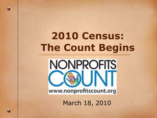 2010 Census: The Count Begins March 18, 2010 