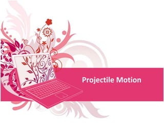 Projectile Motion

 