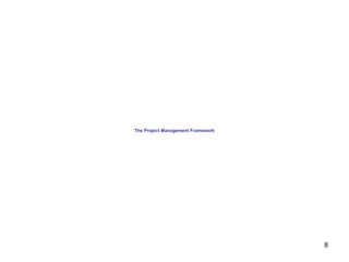 8
The Project Management Framework
 