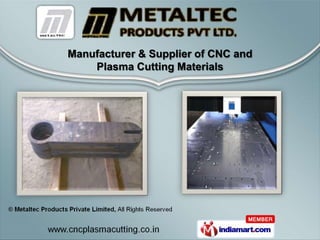 Manufacturer & Supplier of CNC and
    Plasma Cutting Materials
 