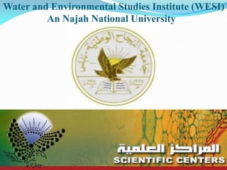 Water and Environmental Studies Institute (WESI)
An Najah National University
 