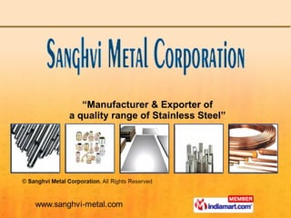 “ Manufacturer & Exporter of a quality range of Stainless Steel” 