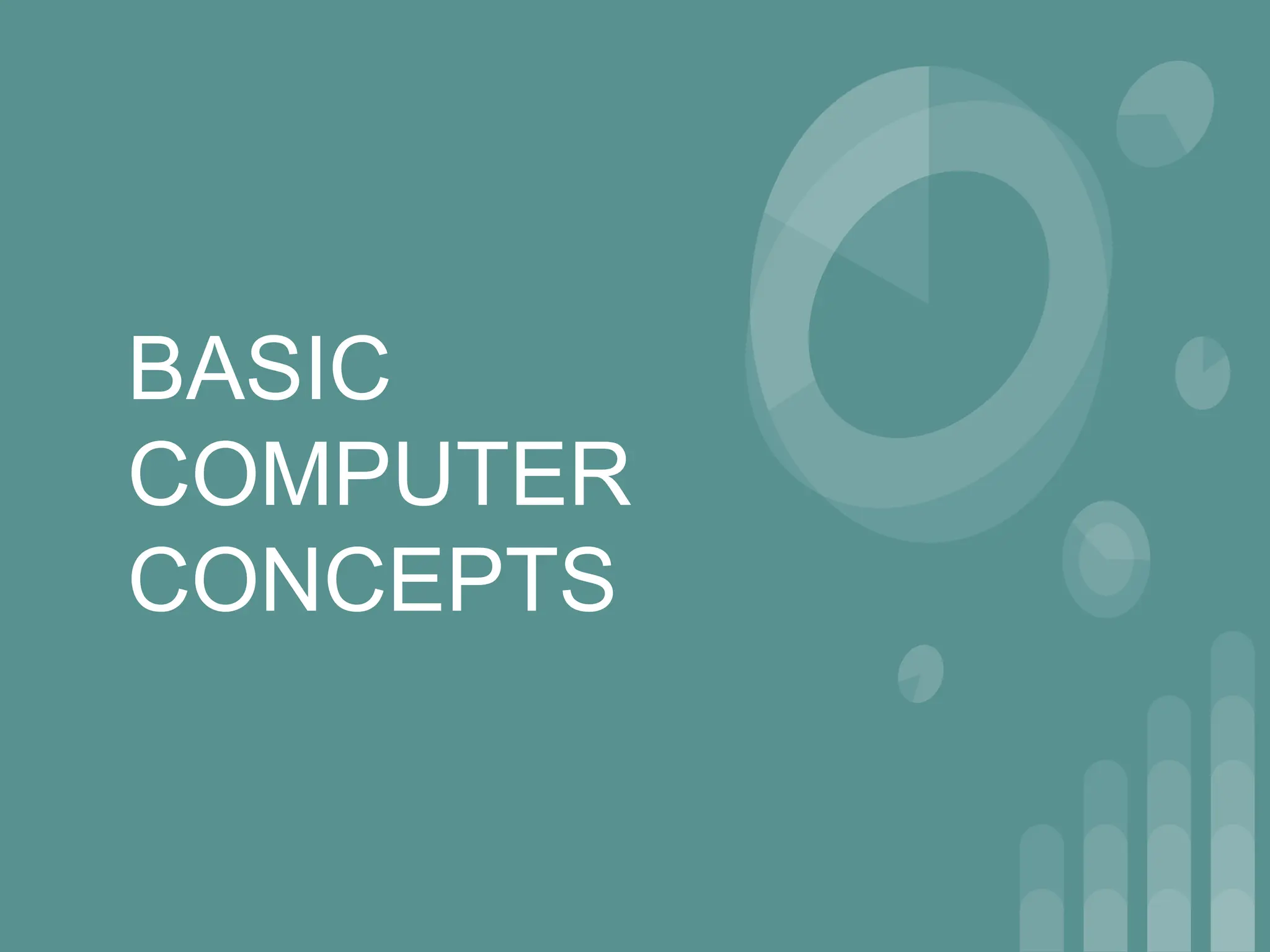 BASIC
COMPUTER
CONCEPTS
 