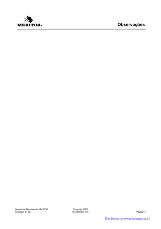 Manual de Manutenção MM-0230
Emissão: 07-02
Copyright 2002
ArvinMeritor, Inc. Página 41
Observações
Gentileza de www.novoparts.cl
 