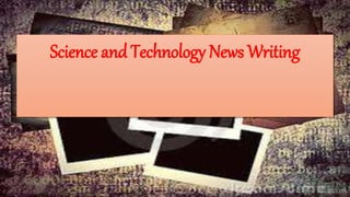 Science and Technology News Writing
 