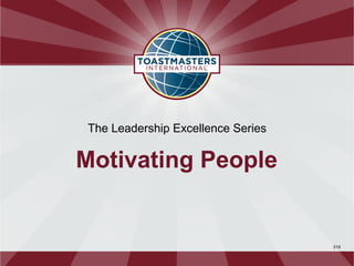 The Leadership Excellence Series


Motivating People


                                    319
 