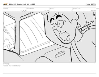 Scene
49_A_3
Duration
04:00
Panel
1
Duration
01:00
Dia
Dialog
<slow mo screaming>
440A 319 RoughPitch DD 110220 Page 61/70
 