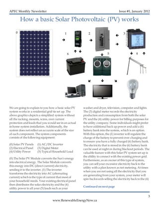 APEC Monthly Newsletter Issue #1, January 2012
3
We are going to explain to you how a basic solar PV
system works in a residential grid tie set up. The
above graphics depicts a simplified system without
all the racking, mounts, wires, over current
protection and loads that you would see in an actual
in home system installation. Additionally, the
system does not reflect an accurate scale of the size
of each component. The system components
consists of the following equipment:
(0) Solar PV Panels (1) AC/DC Inverter
(2) Electrical Panel (3) Digital Meter
(4) Utility Power (5) Typical Household Load
(0) The Solar PV Module converts the Sun’s energy
into electrical energy. The Solar Module converts
this energy into DC (direct current) electricity,
sending it to the inverter. (1) The inverter
transforms the electricity into AC (alternating
current) which is the type of current that most of
your household needs. Your existing electrical panel
then distributes the solar electricity and the (4)
utility power to all your (5) loads such as your
How a basic Solar Photovoltaic (PV) works
washer and dryer, television, computer and lights.
The (3) digital meter records the electricity
production and consumption from both the solar
PV and the (4) utility power for billing purposes for
the utility company. Some individuals might prefer
to have additional back up power and add a (6)
battery bank into the system, which is an option.
With this option, the (1) inverter will regulate the
charge of the battery to prevent over charging and
to ensure you have a fully charged (6) battery bank.
The electricity that is stored in the (6) battery bank
can be used at night or during blackout periods. The
valuable feature with this Solar PV system set up is
the ability to connect with the existing power grid.
Furthermore, as an owner of this type of system,
you can sell your excessive electricity back to the
utility with a plan known as net metering. At times
when you are not using all the electricity that you
are generating from your system, your meter will
spin backwards selling the electricity back to the (4)
Continued on next page



 


1 2 3
456
0



www.RenewableEnergyNow.ca
 
 