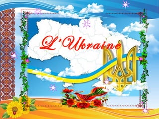L’Ukraine
 