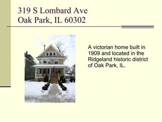 319 S Lombard Ave Oak Park, IL 60302 ,[object Object]