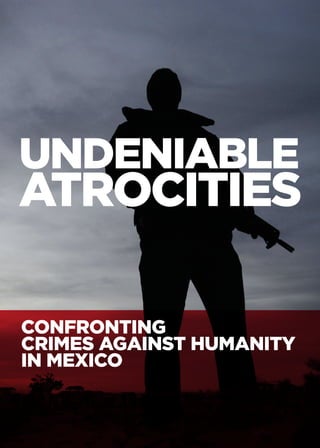 CONFRONTING
CRIMES AGAINST HUMANITY
IN MEXICO
 