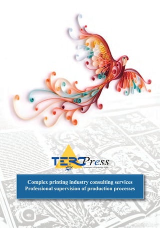 Complex printing industry consulting services
Professional supervision of production processes
 