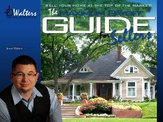The
SELL YOUR HOME AT THE TOP OF THE MARKET!
Jessie Walters
 