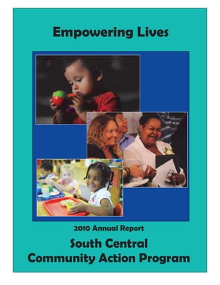 Empowering Lives
2010 Annual Report
South Central
Community Action Program
 