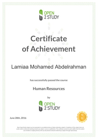 Certificate
of Achievement
Lamiaa Mohamed Abdelrahman
has successfully passed the course
Human Resources
by
June 28th, 2016
 