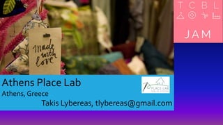 Athens Place Lab
Athens, Greece
Takis Lybereas, tlybereas@gmail.com
 
