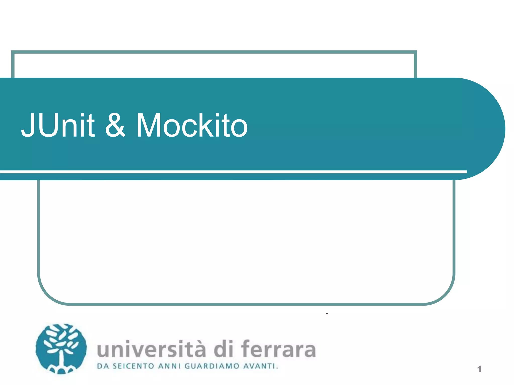 JUnit & Mockito
1
 
