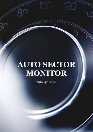 Page of1 21
AUTO SECTOR
MONITOR
2016 Q2 Issue
 