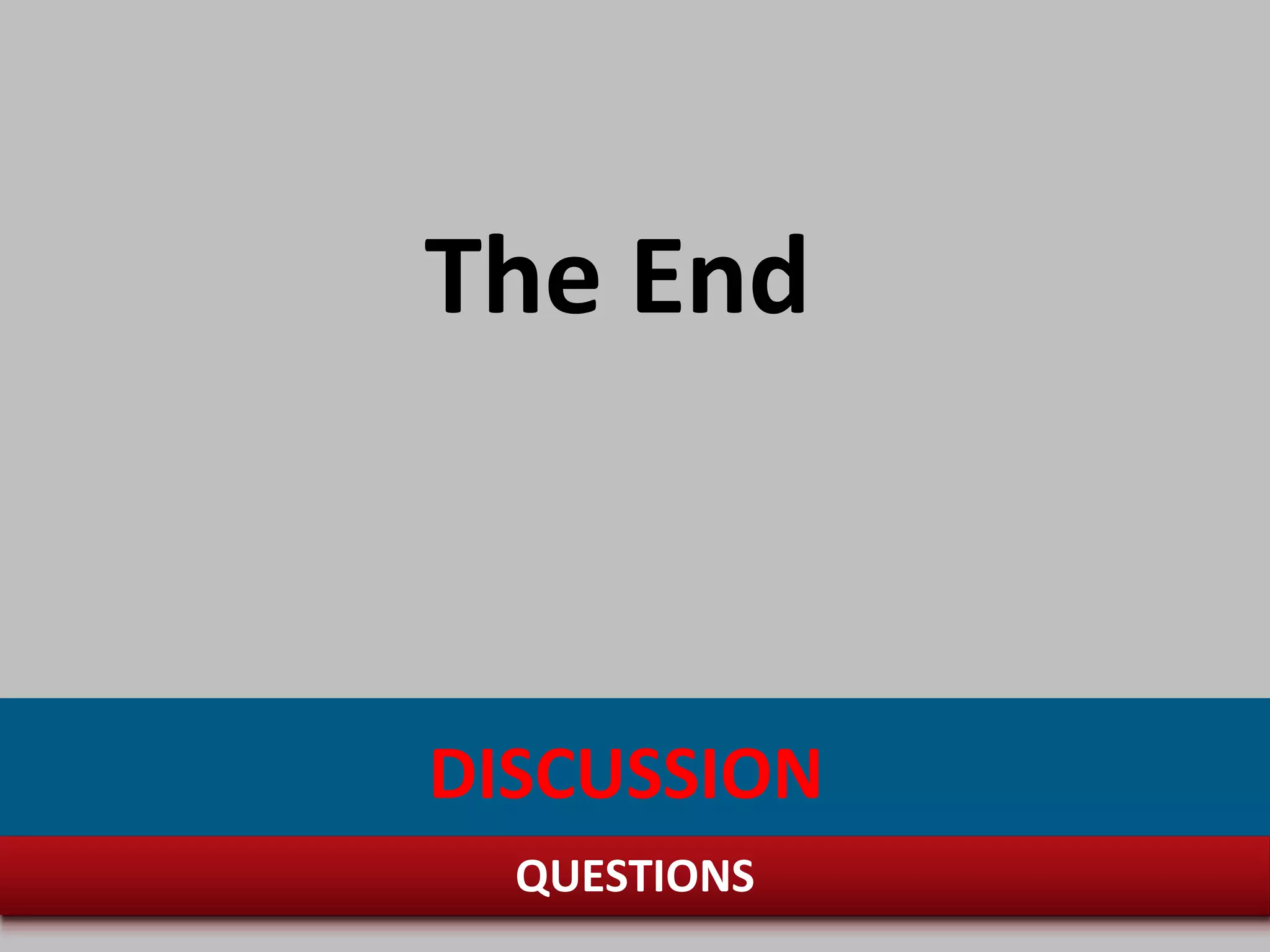 The End
DISCUSSION
QUESTIONS
 
