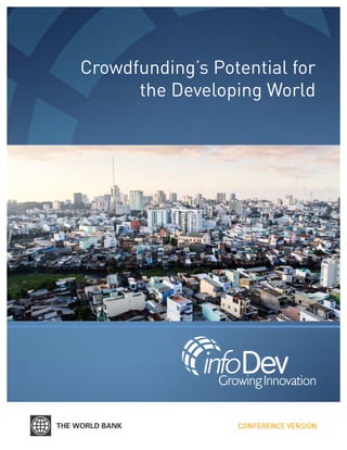 Crowdfunding’s Potential for
the Developing World
CONFERENCE VERSION
 