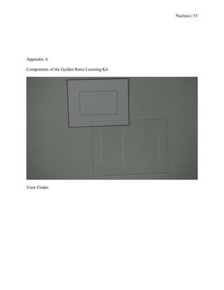 Nucleus | 53
Appendix A
Components of the Golden Ratio Learning Kit
View Finder
 