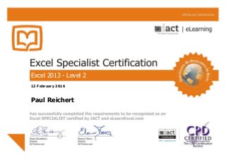 Paul Reichert
12 February 2016
Excel 2013 - Level 2
 
