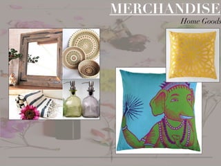 MERCHANDISE
Home Goods
 
